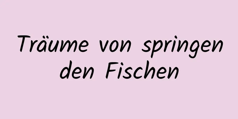 Träume von springenden Fischen