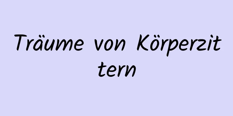 Träume von Körperzittern