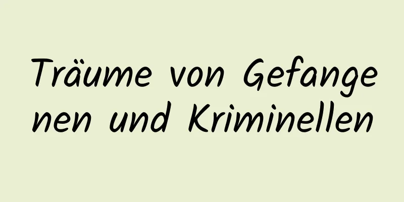 Träume von Gefangenen und Kriminellen