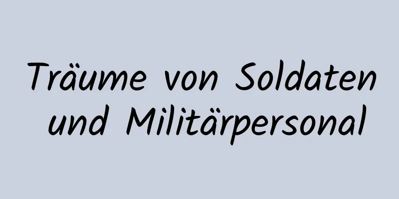 Träume von Soldaten und Militärpersonal