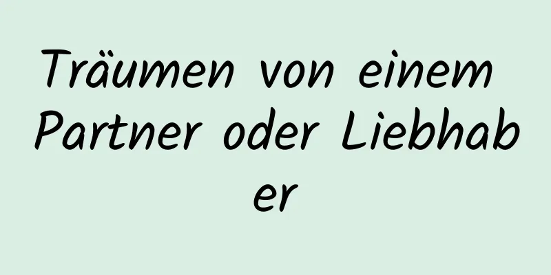 Träumen von einem Partner oder Liebhaber