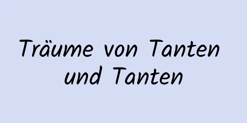 Träume von Tanten und Tanten