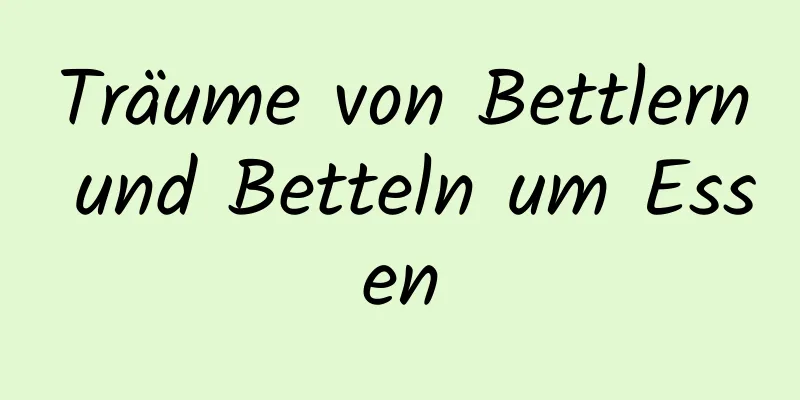 Träume von Bettlern und Betteln um Essen