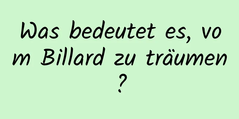 Was bedeutet es, vom Billard zu träumen?