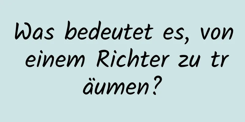 Was bedeutet es, von einem Richter zu träumen?