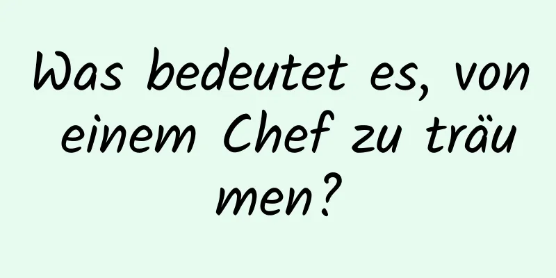 Was bedeutet es, von einem Chef zu träumen?