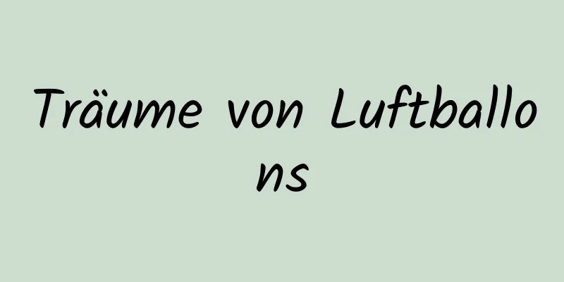 Träume von Luftballons