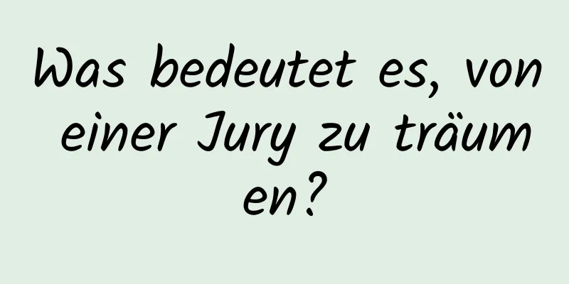 Was bedeutet es, von einer Jury zu träumen?