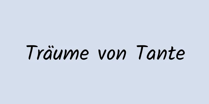 Träume von Tante