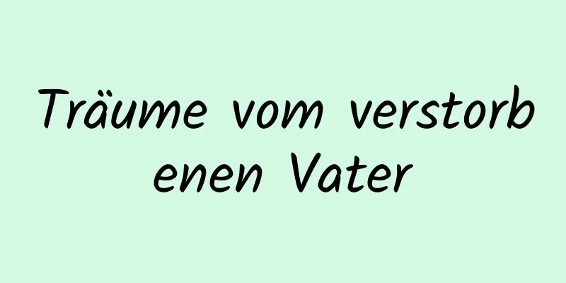 Träume vom verstorbenen Vater