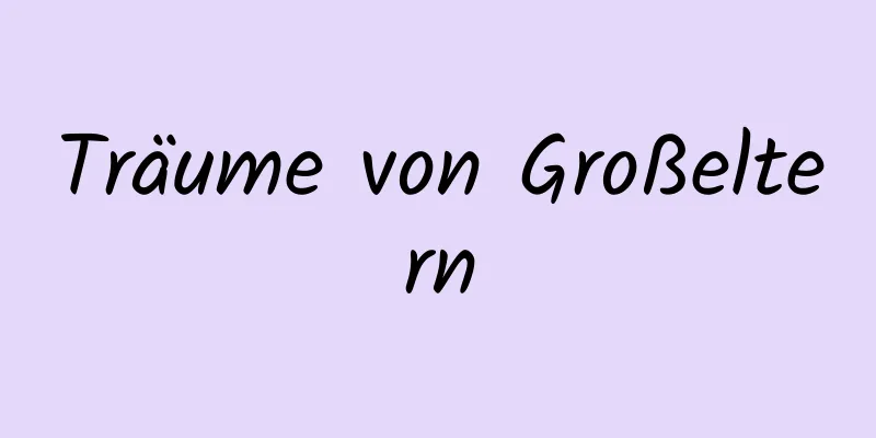 Träume von Großeltern