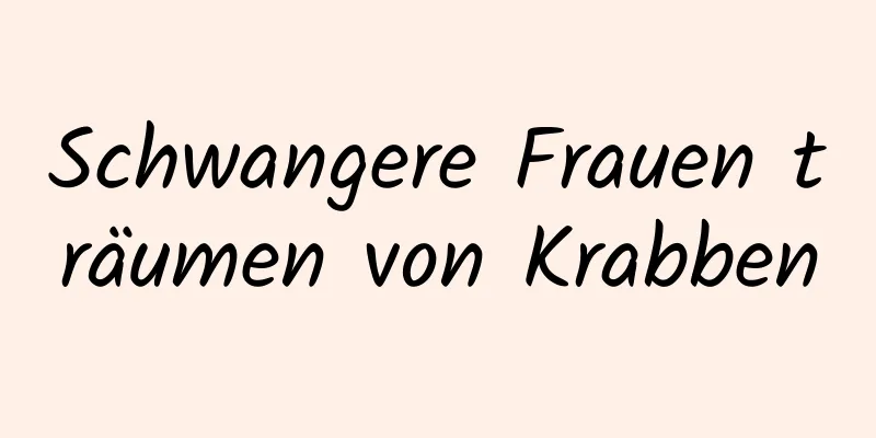 Schwangere Frauen träumen von Krabben