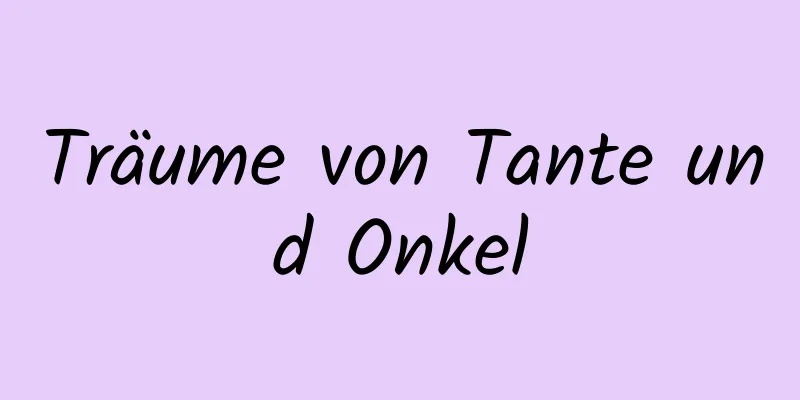 Träume von Tante und Onkel