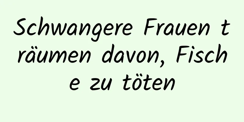 Schwangere Frauen träumen davon, Fische zu töten