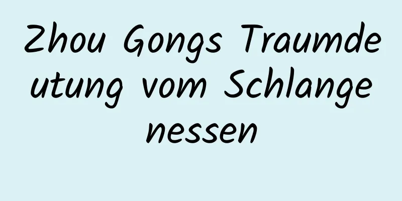 Zhou Gongs Traumdeutung vom Schlangenessen