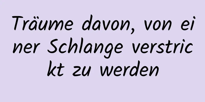 Träume davon, von einer Schlange verstrickt zu werden