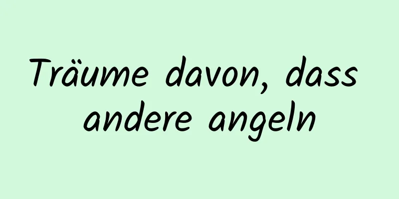 Träume davon, dass andere angeln