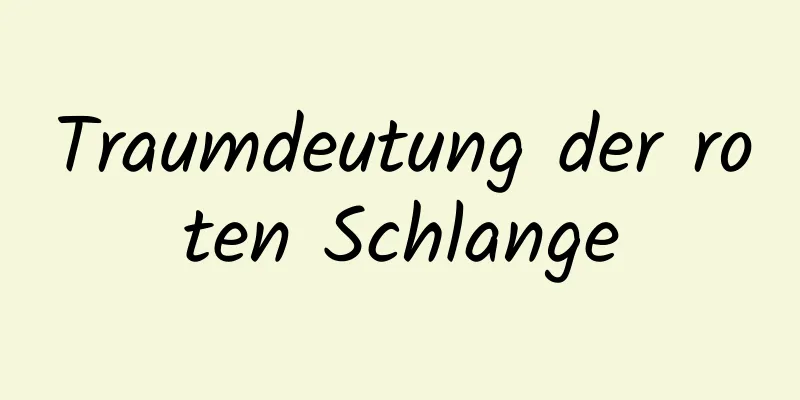 Traumdeutung der roten Schlange