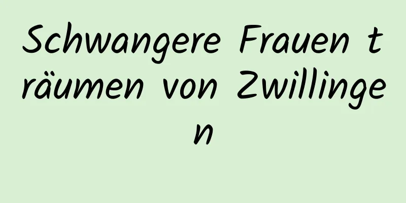 Schwangere Frauen träumen von Zwillingen