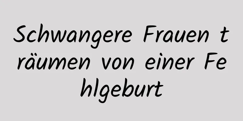 Schwangere Frauen träumen von einer Fehlgeburt