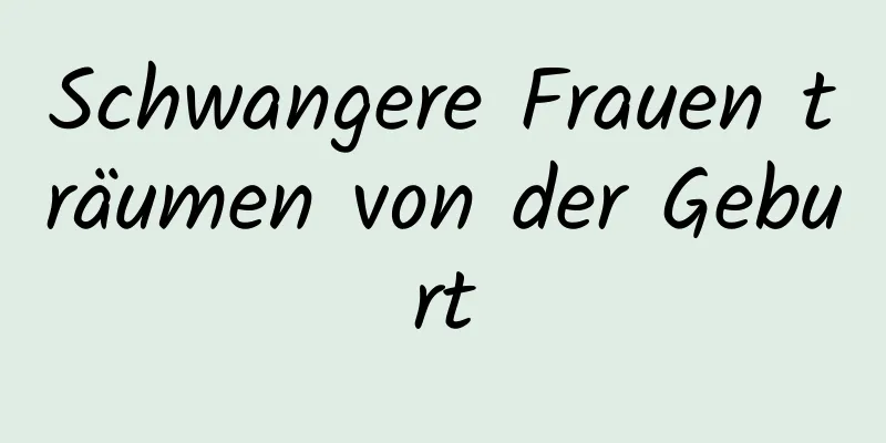 Schwangere Frauen träumen von der Geburt