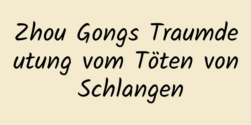 Zhou Gongs Traumdeutung vom Töten von Schlangen