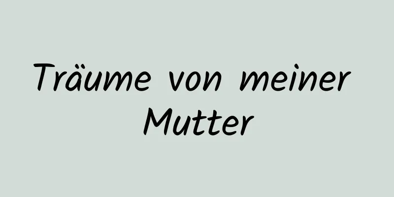 Träume von meiner Mutter