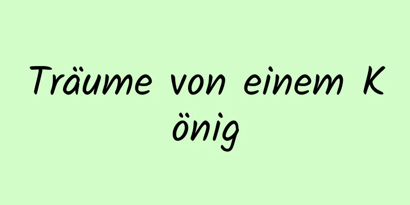 Träume von einem König