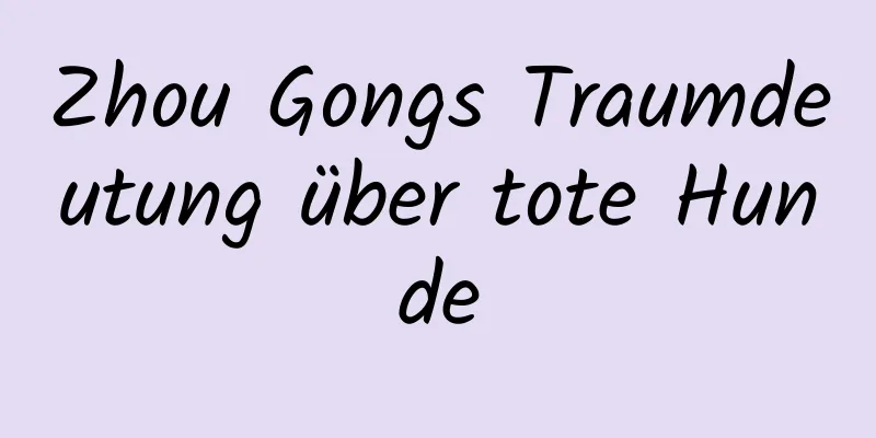 Zhou Gongs Traumdeutung über tote Hunde