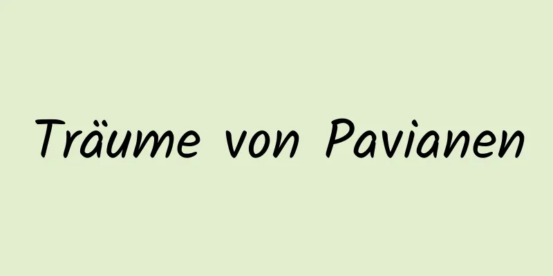 Träume von Pavianen