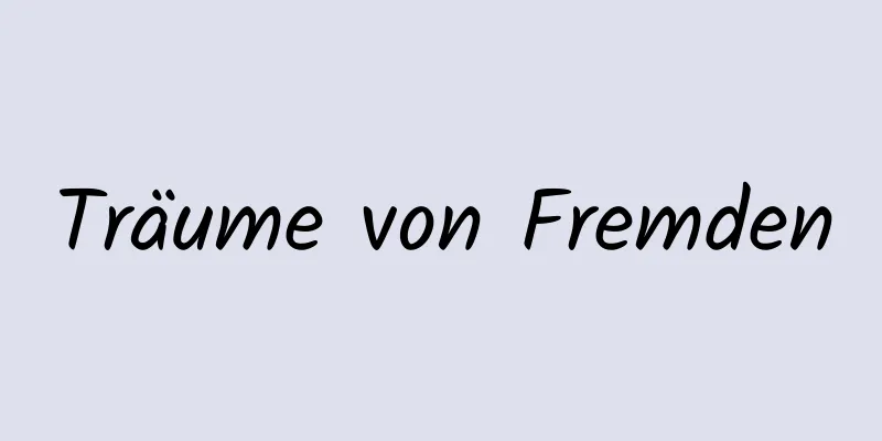 Träume von Fremden