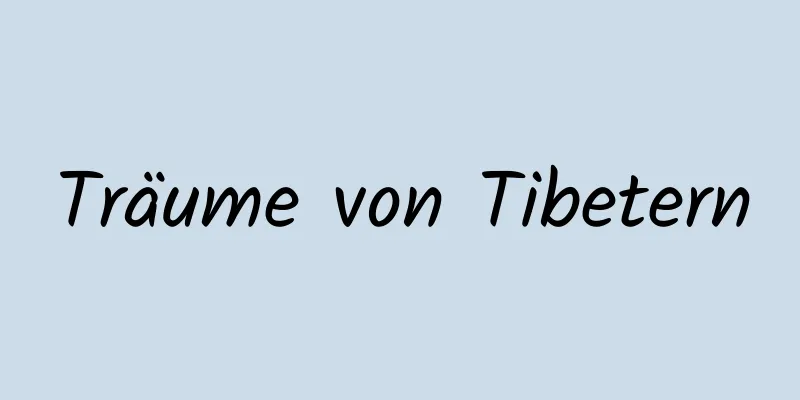 Träume von Tibetern