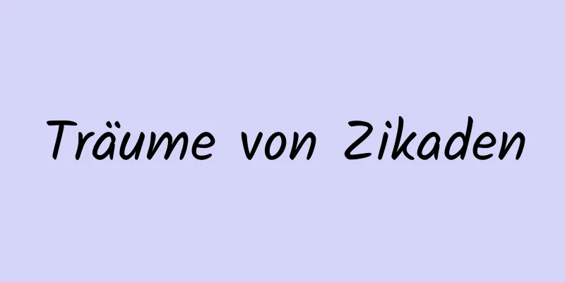 Träume von Zikaden