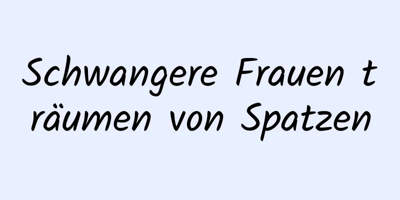 Schwangere Frauen träumen von Spatzen