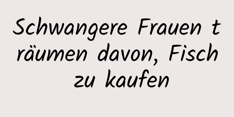 Schwangere Frauen träumen davon, Fisch zu kaufen