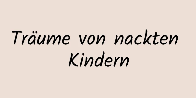 Träume von nackten Kindern