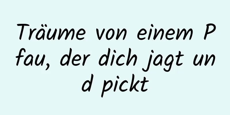 Träume von einem Pfau, der dich jagt und pickt