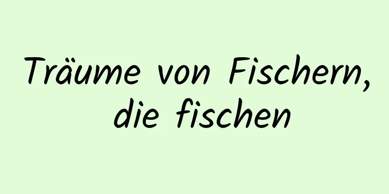 Träume von Fischern, die fischen