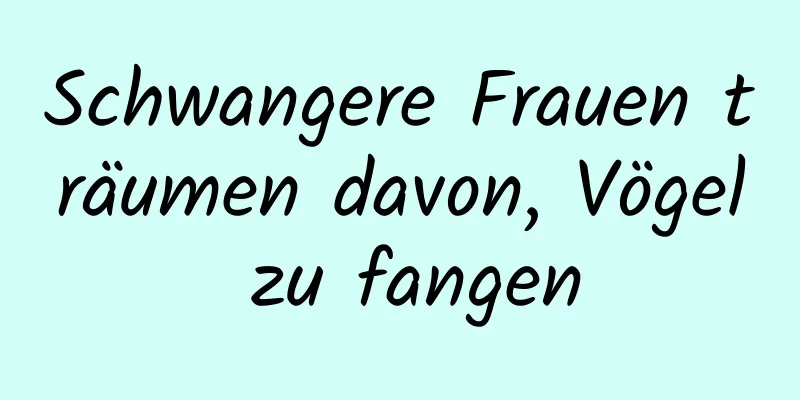 Schwangere Frauen träumen davon, Vögel zu fangen