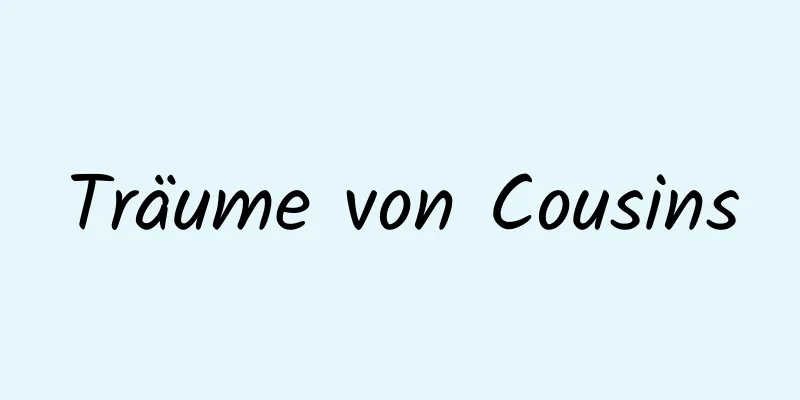 Träume von Cousins