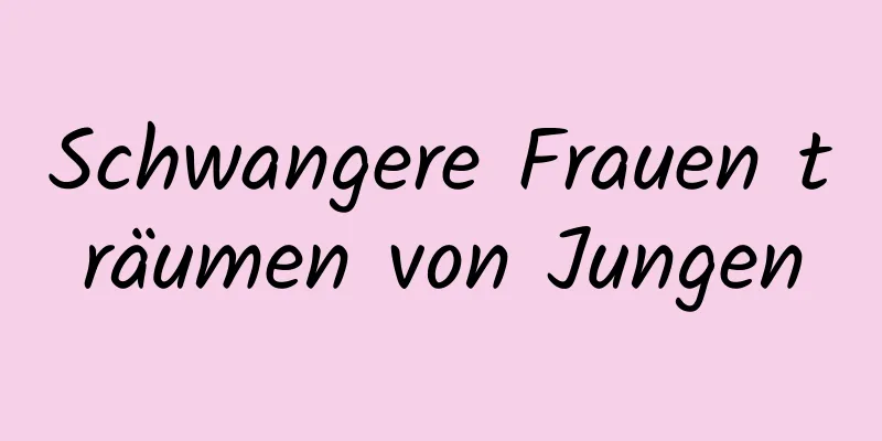 Schwangere Frauen träumen von Jungen