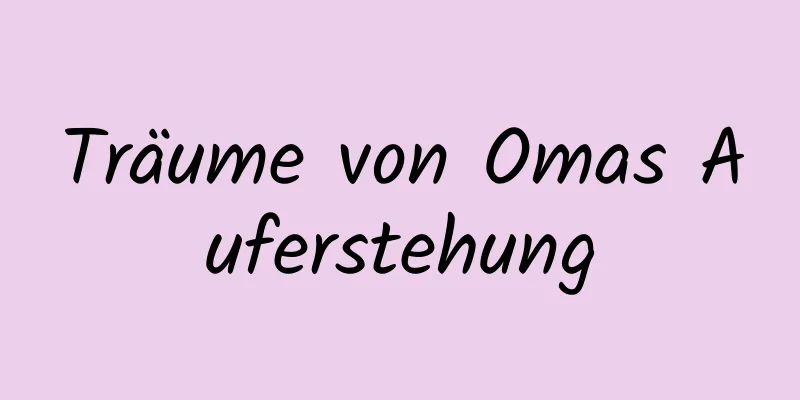 Träume von Omas Auferstehung