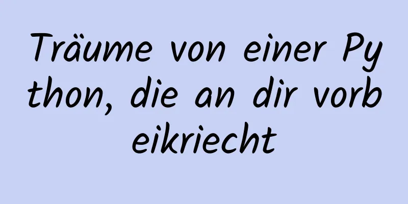 Träume von einer Python, die an dir vorbeikriecht