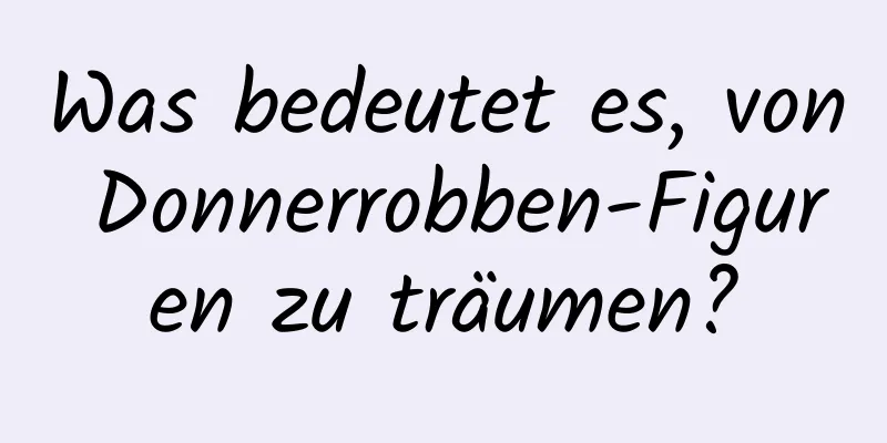 Was bedeutet es, von Donnerrobben-Figuren zu träumen?