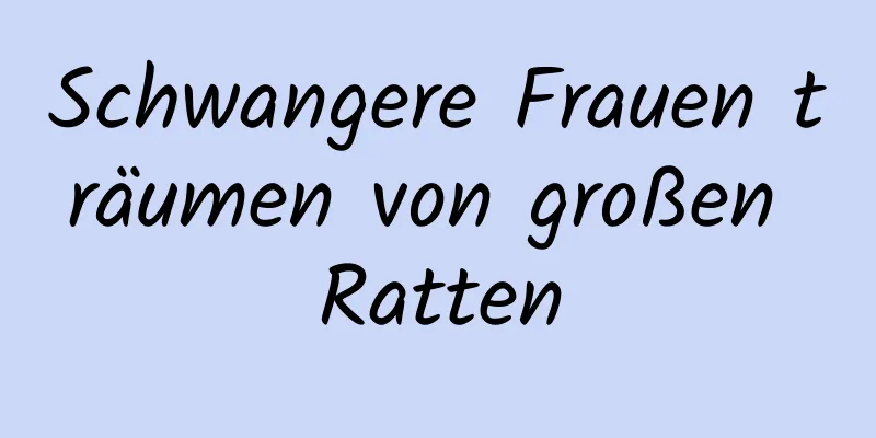 Schwangere Frauen träumen von großen Ratten