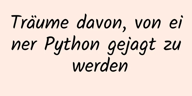 Träume davon, von einer Python gejagt zu werden