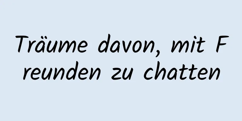 Träume davon, mit Freunden zu chatten