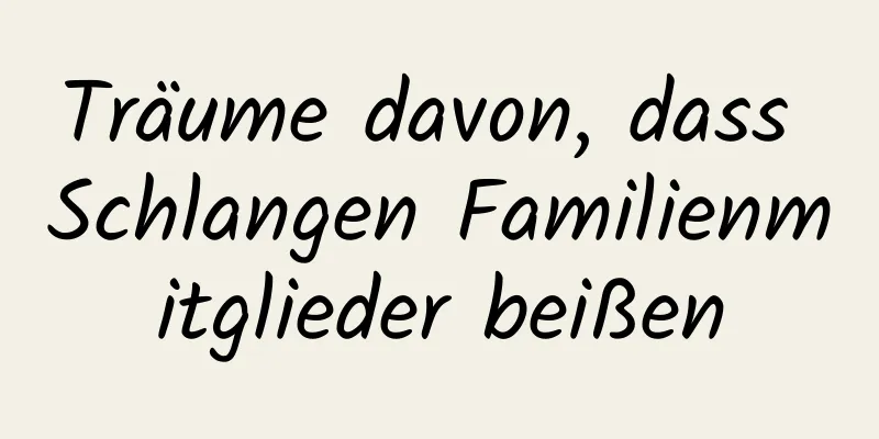 Träume davon, dass Schlangen Familienmitglieder beißen