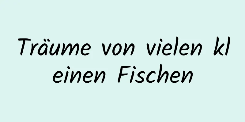 Träume von vielen kleinen Fischen