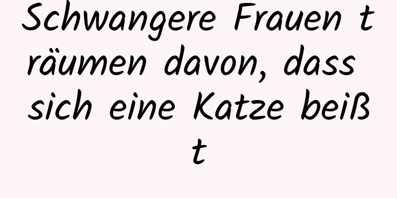 Schwangere Frauen träumen davon, dass sich eine Katze beißt